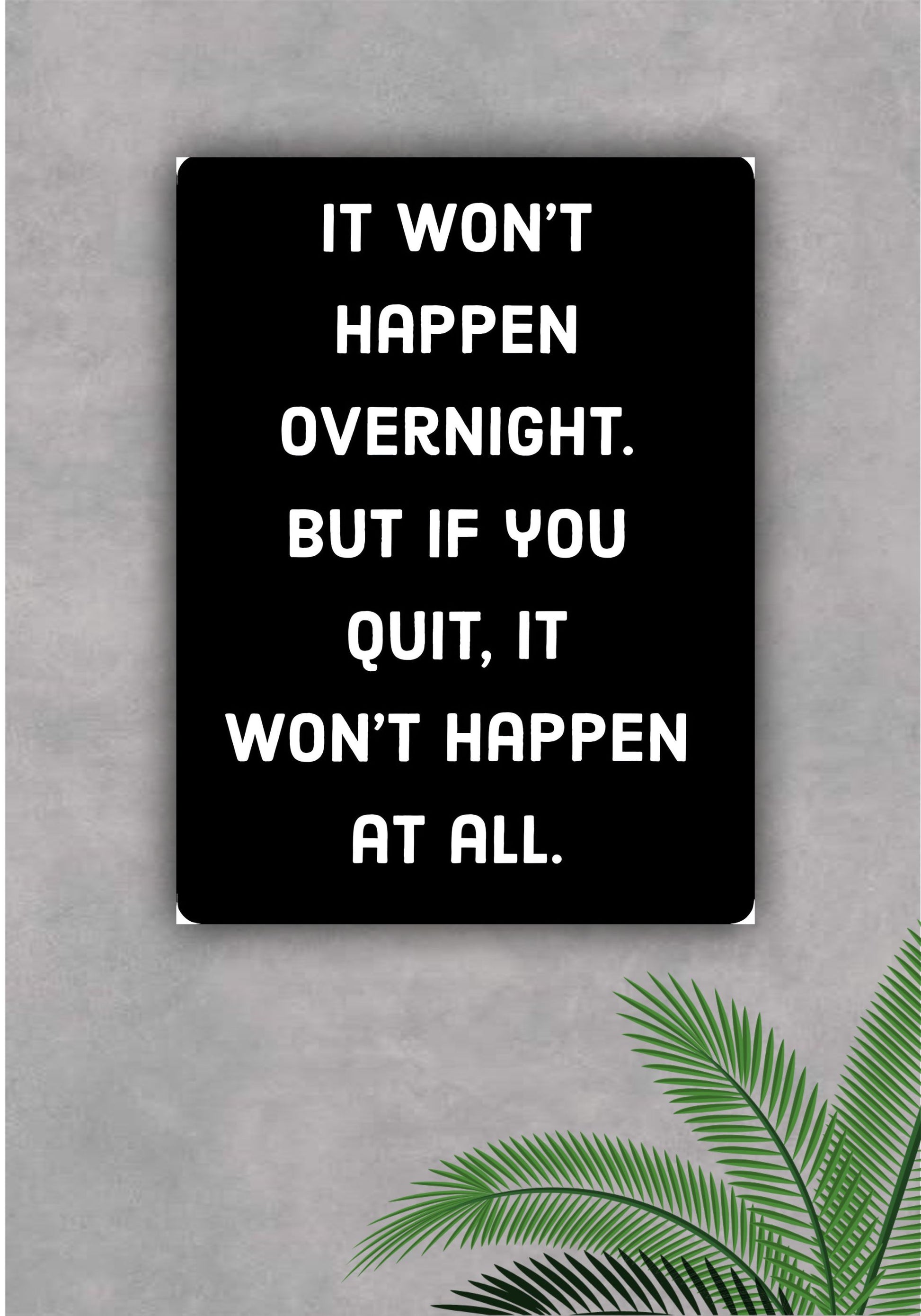 IT WON'T HAPPEN OVERNIGHT || MOTIVATION POSTER Pitsstop